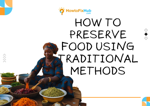 How to Preserve Food Using Traditional Methods
