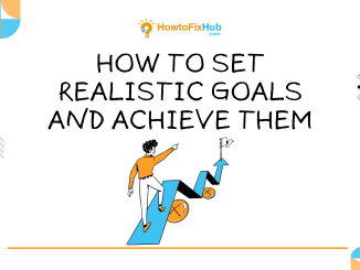 How to Set Realistic Goals and Achieve Them