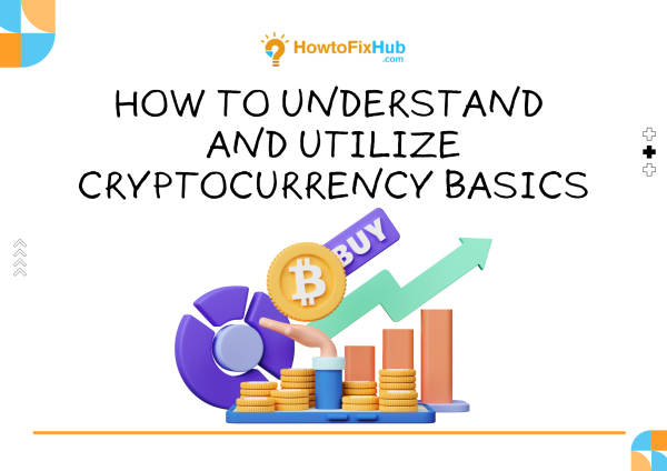 How to Understand and Utilize Cryptocurrency Basics